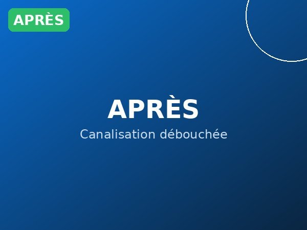 Canalisation débouchée après intervention